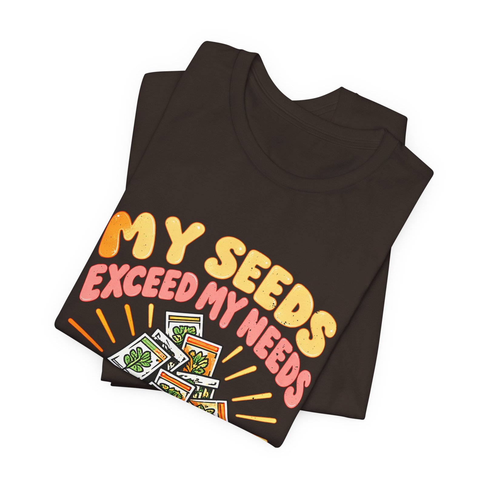 My Seeds Exceed My Needs Gardening Humor - Image 3