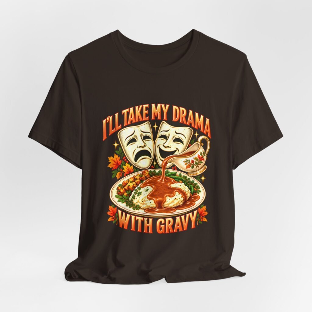 I’ll Take My Drama With Gravy Thanksgiving Theater Art
