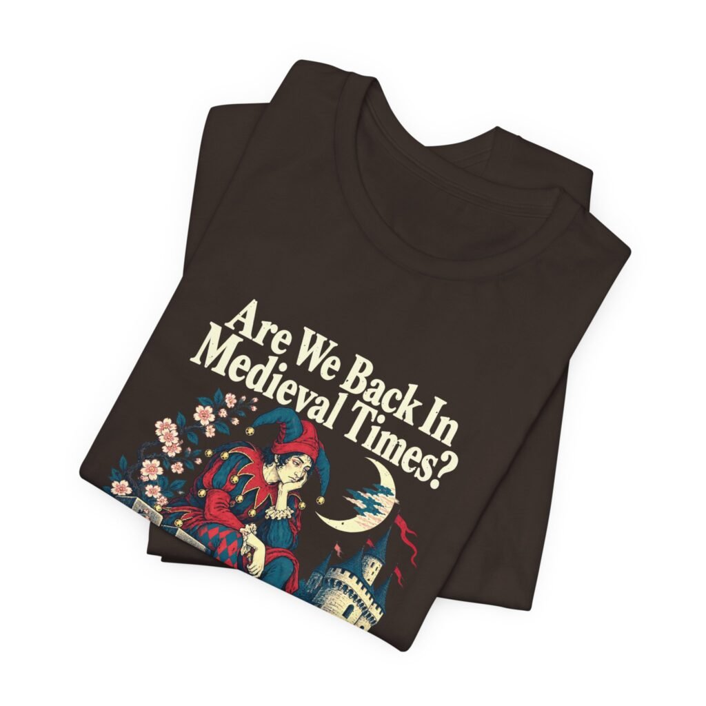 Are We Back In Medieval Times? Mid And Evil Graphic Tee