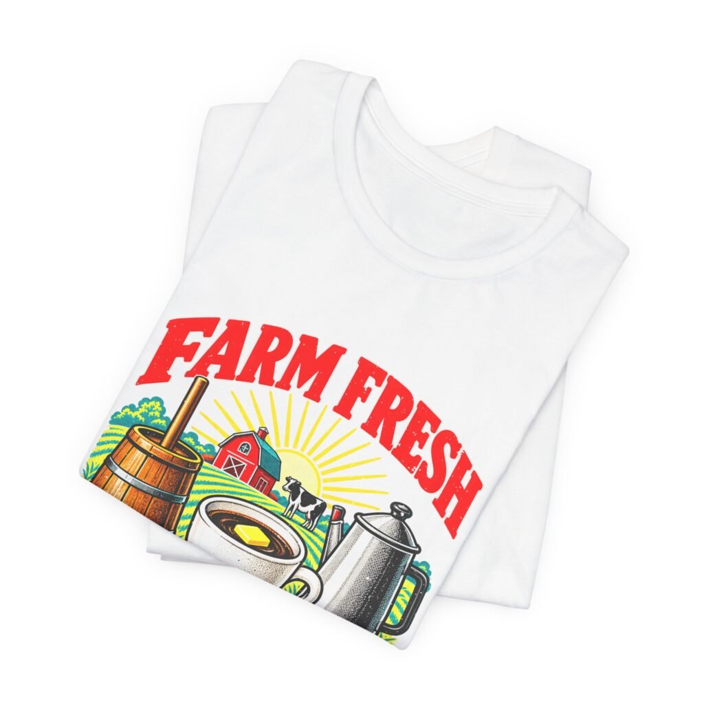 Farm Fresh Caffeine Butter Coffee Humor Graphic Tee