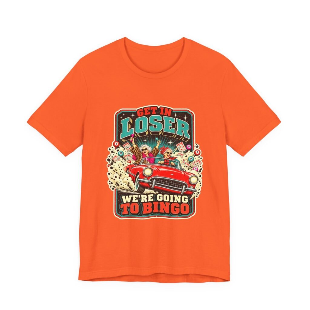 Get In Loser We’re Going to Bingo – Funny Bingo Design