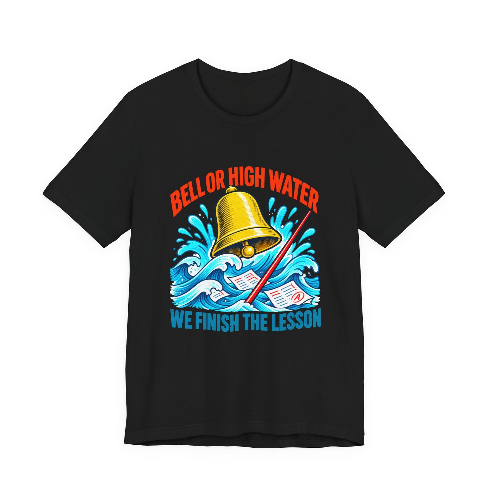 Bell Or High Water Teacher Lesson Pun Graphic Tee - Image 13