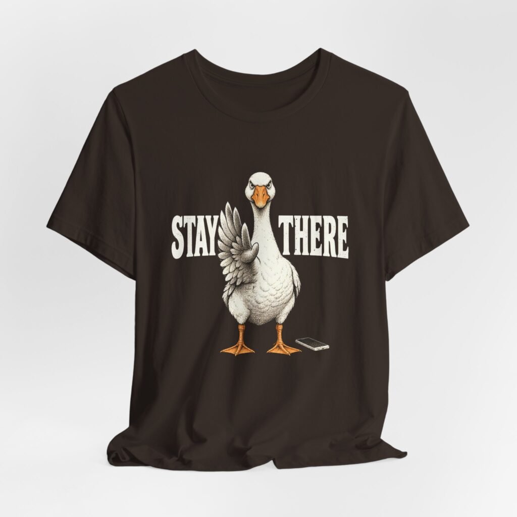 Stay There Goose Phone Humor