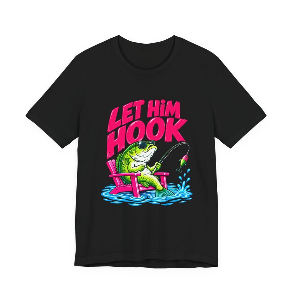 Let Him Hook Relaxed Fish Fishing Humor
