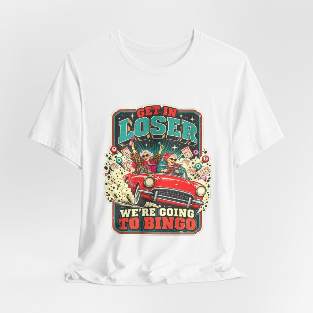 Get In Loser We’re Going to Bingo – Funny Bingo Design