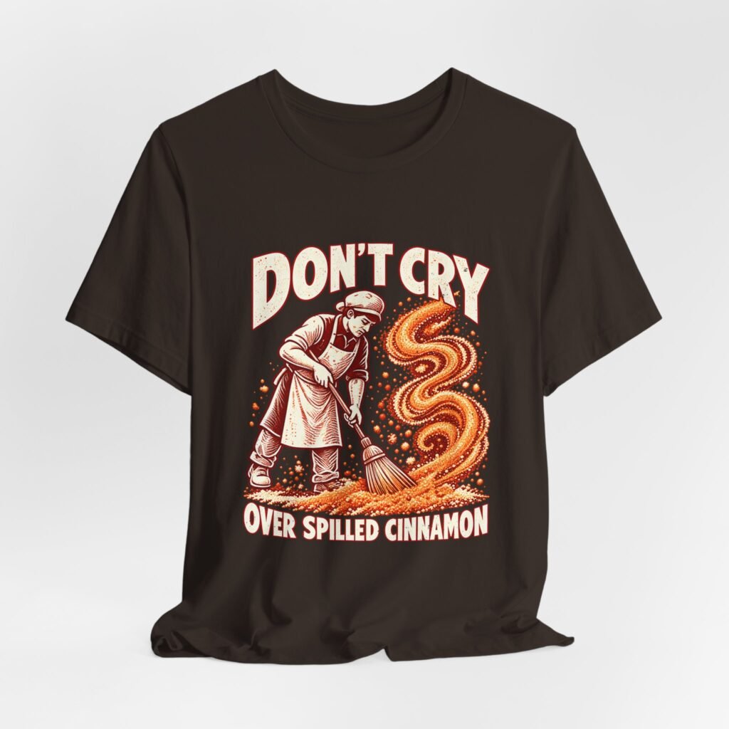 Don’t Cry Over Spilled Cinnamon Baker Humor