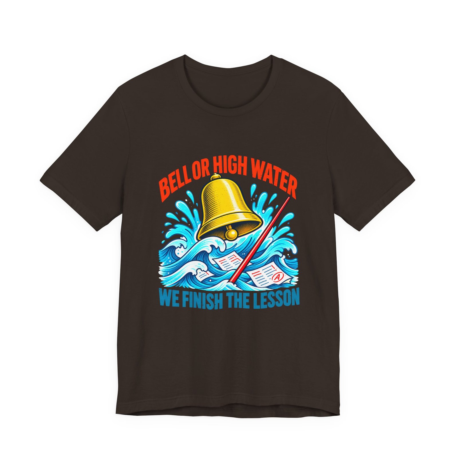 Bell Or High Water Teacher Lesson Pun Graphic Tee - Image 9