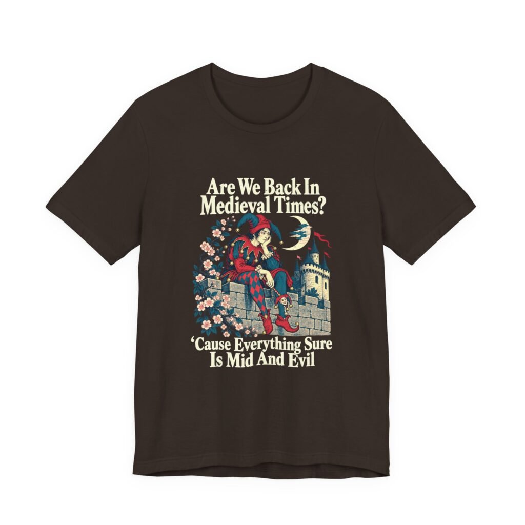 Are We Back In Medieval Times? Mid And Evil Graphic Tee