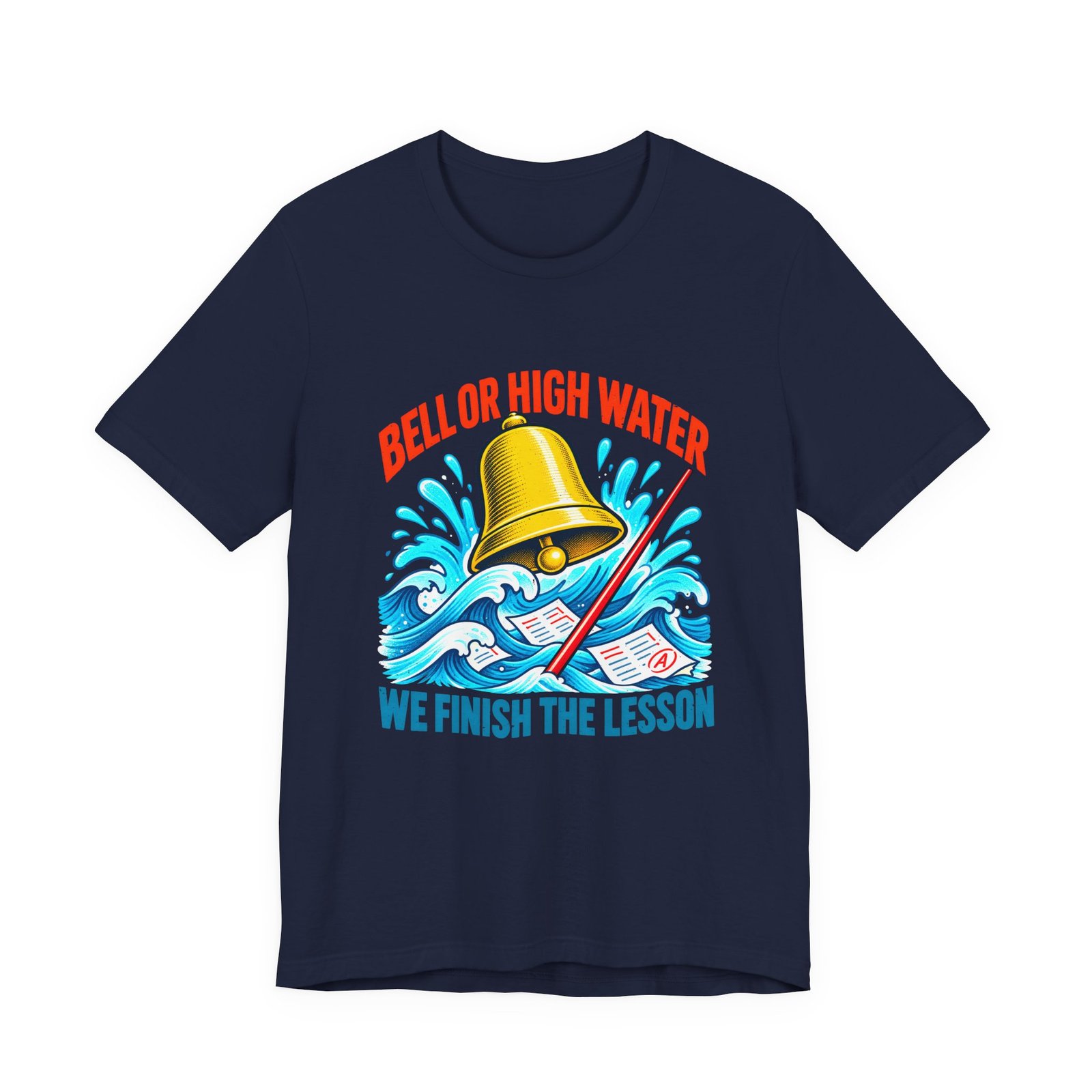 Bell Or High Water Teacher Lesson Pun Graphic Tee - Image 33