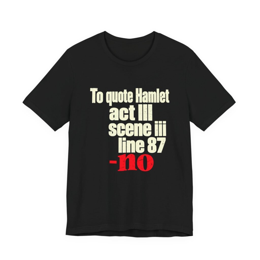 To Quote Hamlet Act III Scene III Line 87 Graphic Tee