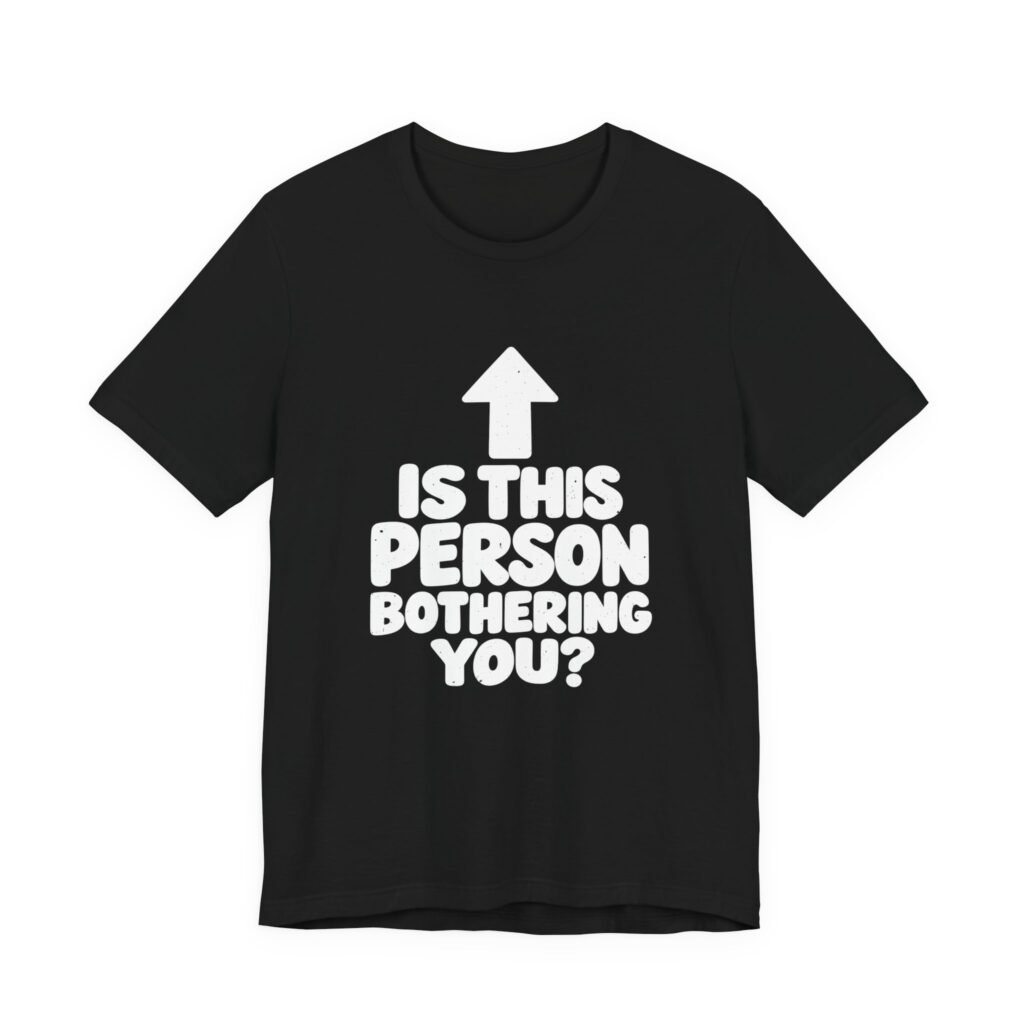 Is This Person Bothering You? Sarcastic Arrow Humor