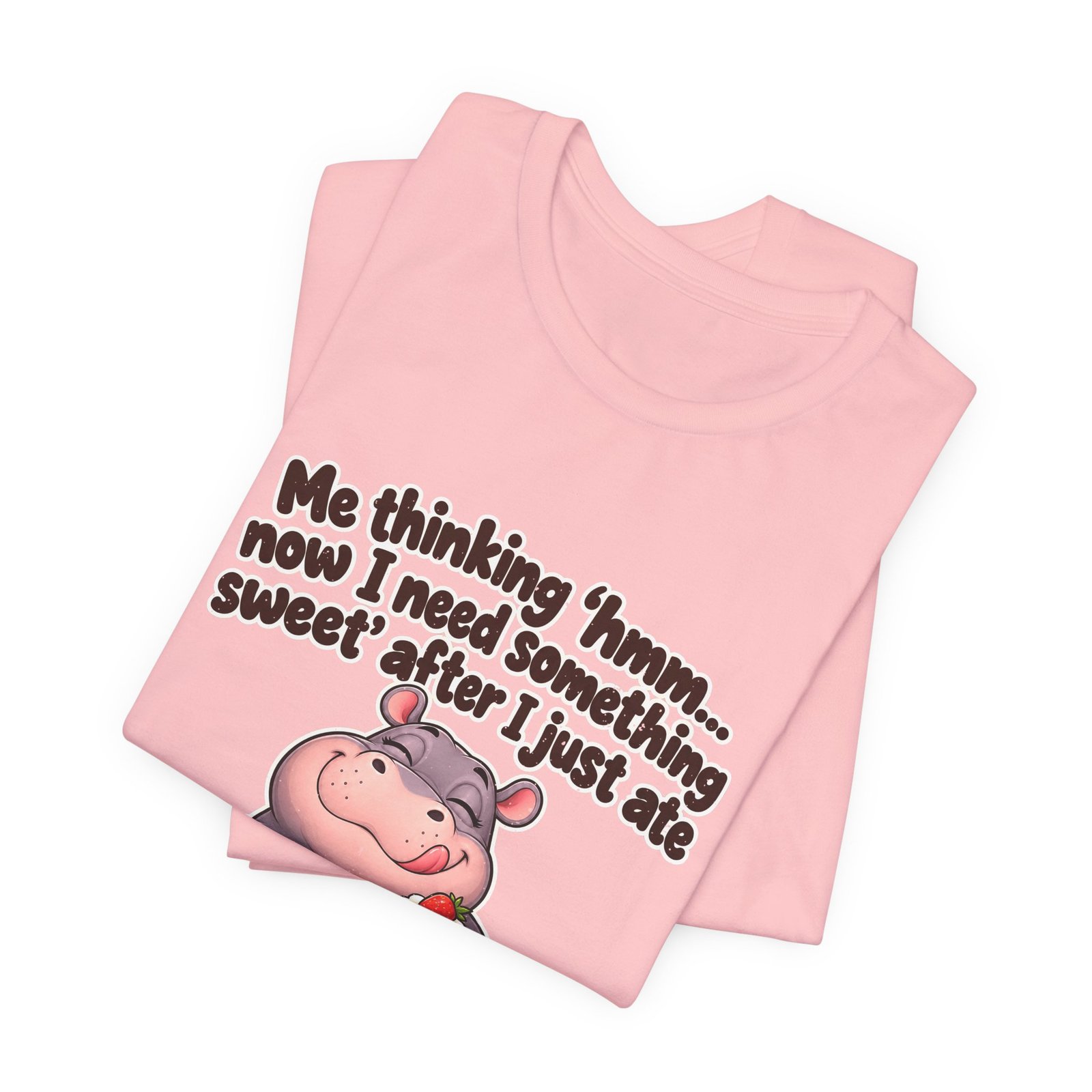 Me Thinking Hmm Now I Need Something Sweet After Graphic Tee - Image 43