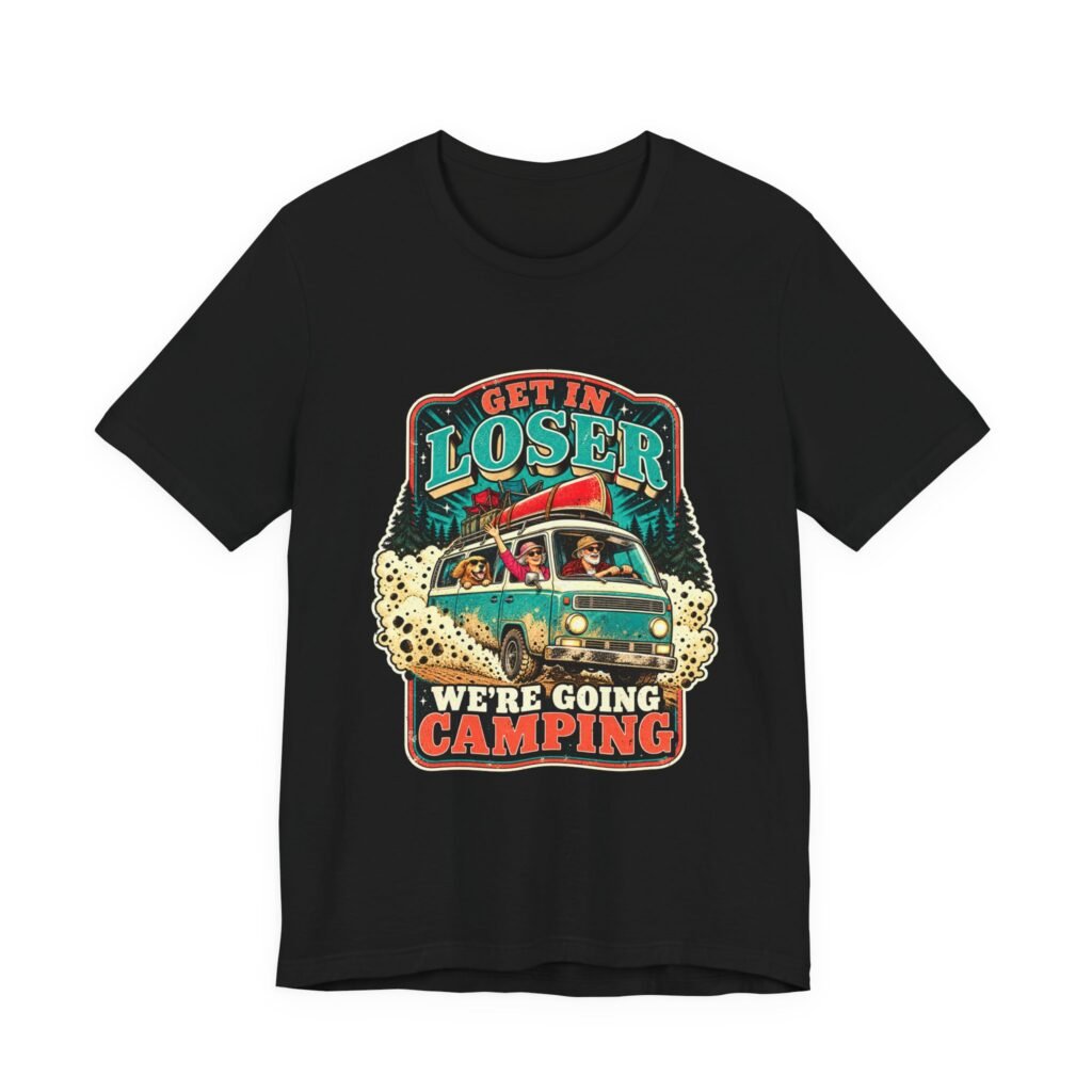Get In Loser We’re Going Camping Camper Van