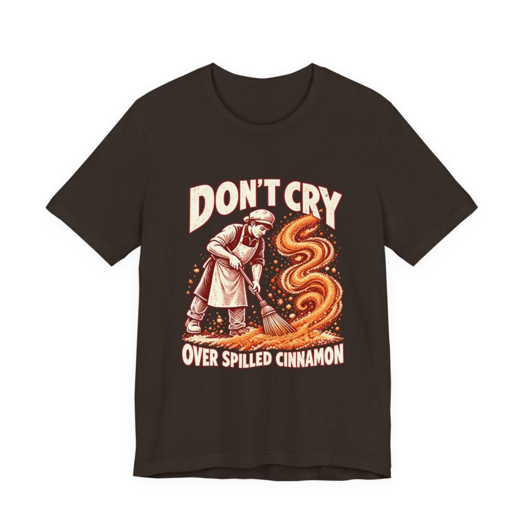 Don’t Cry Over Spilled Cinnamon Baker Humor