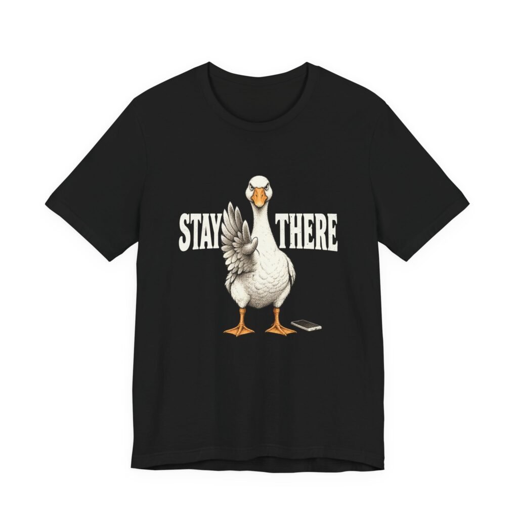 Stay There Goose Phone Humor