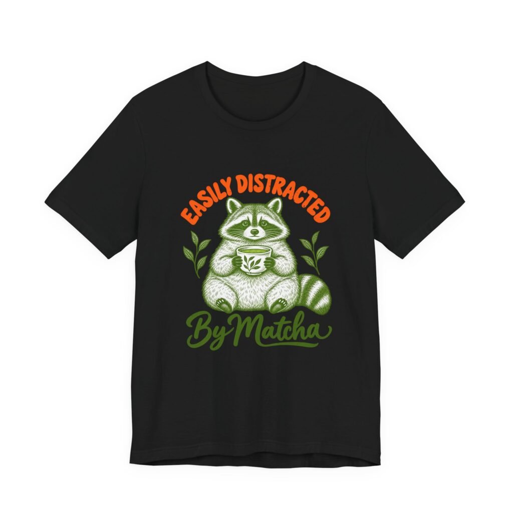 Easily Distracted by Matcha Raccoon Design