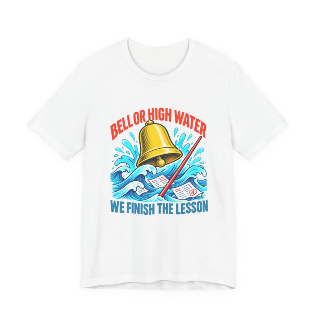 Bell Or High Water Teacher Lesson Pun Graphic Tee