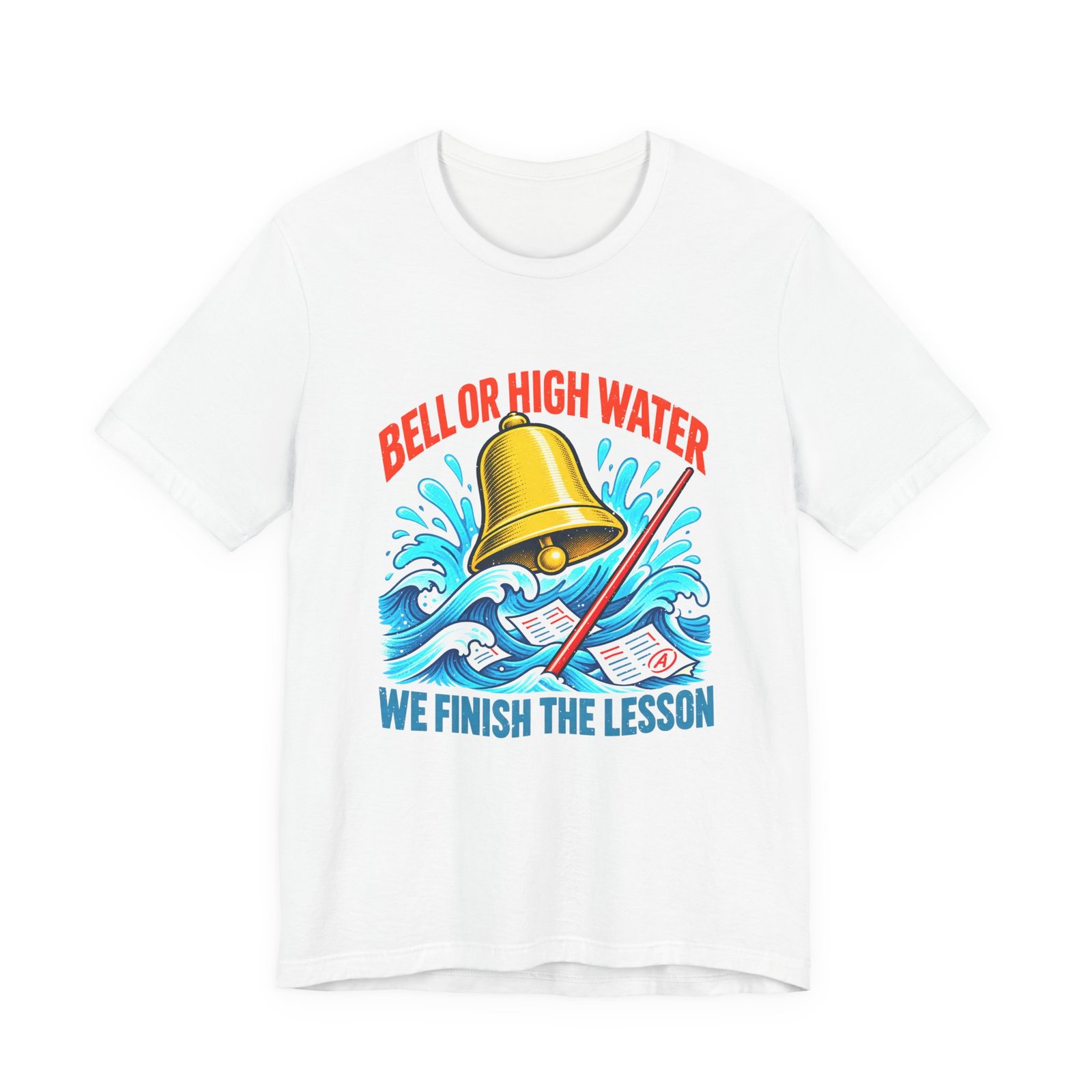 Bell Or High Water Teacher Lesson Pun Graphic Tee