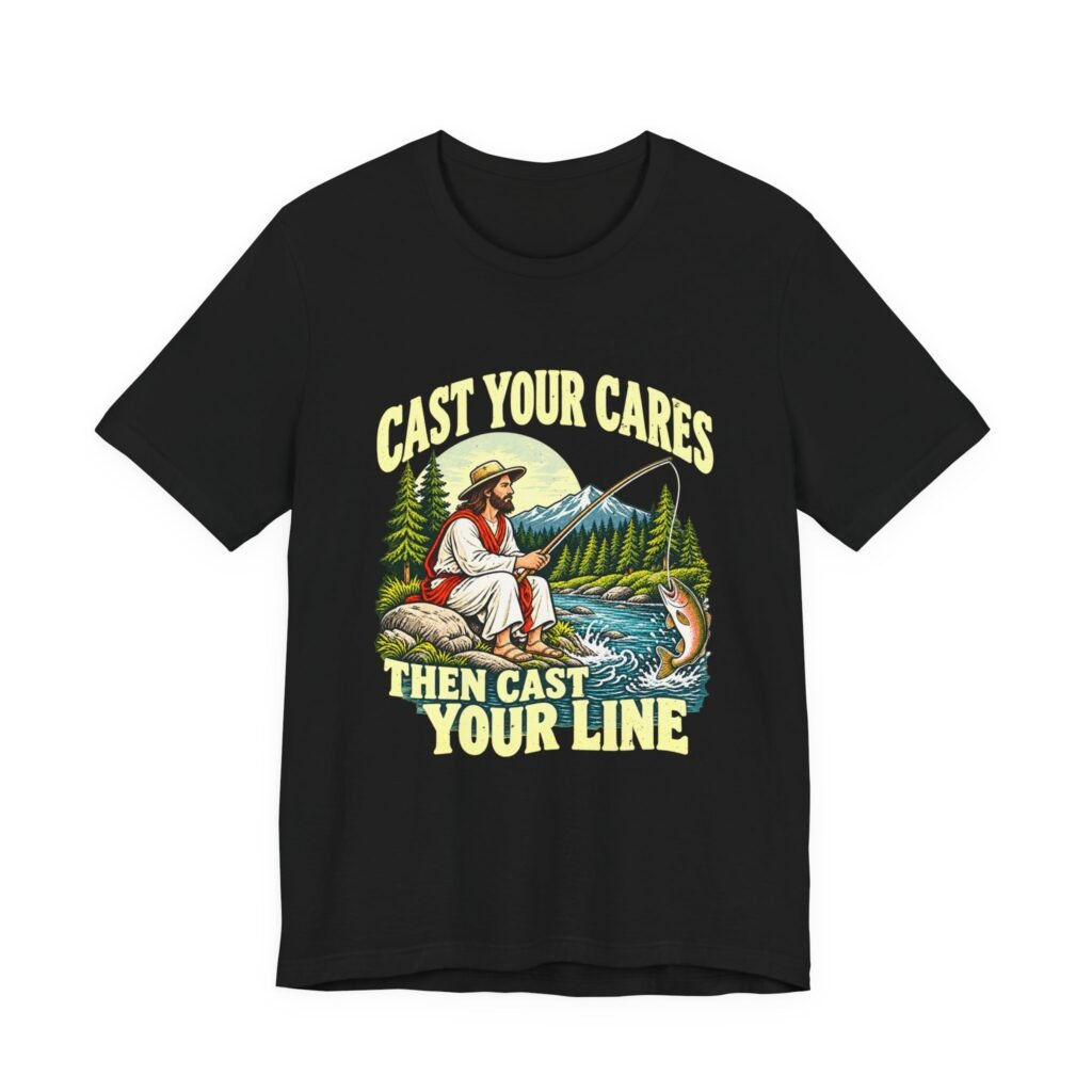 Cast Your Cares Then Cast Your Line Fishing Design