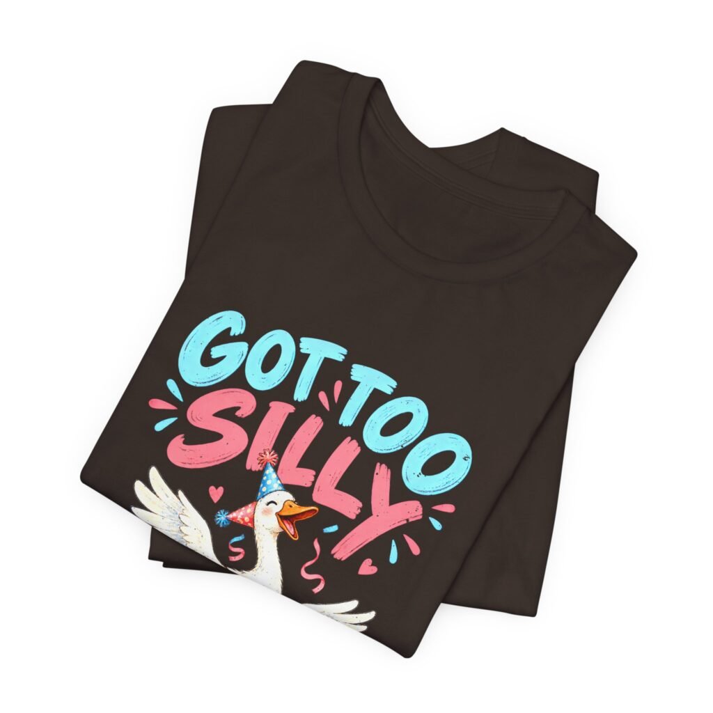 Got Too Silly Goose Party Humor